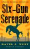 [Dark Trails Saga 01] • Six-Gun Serenade · A Porter Rockwell Adventure (Dark Trails Saga Book 0)